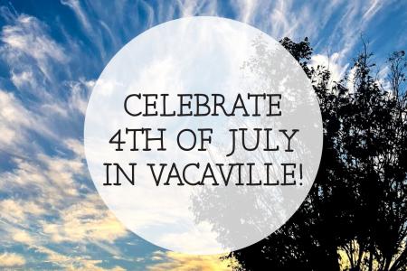 Celebrate The Fourth Of July In Vacaville California