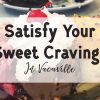 Sweet cravings Visit Vacaville